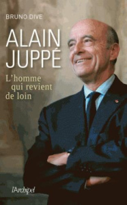 Alain Juppé, l'homme qui revient de loin - Dive Bruno