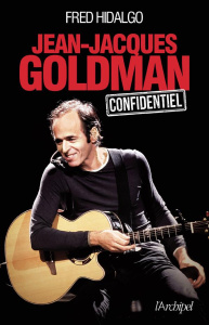 Jean-Jacques Goldman confidentiel - Hidalgo Fred