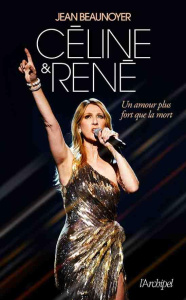 Céline. René, un amour plus fort que la mort - Beaunoyer Jean