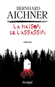 La maison de l'assassin - Aichner Bernhard ; Maurice Céline