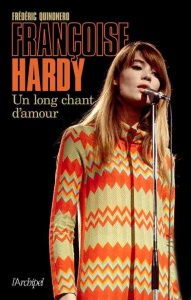 Françoise Hardy. Un long chant d'amour - Quinonero Frédéric