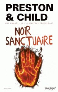 Une enquête de l'inspecteur Pendergast : Noir sanctuaire - Preston Douglas ; Child Lincoln ; Danchin Sebastia