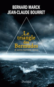 Le Triangle des Bermudes. Et autres histoires vécues - Bourret Jean-Claude ; Marck Bernard