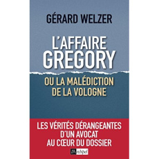 L'affaire Grégory. Ou La malédiction de la Vologne - Welzer Gérard ; Antoine Jean-Louis