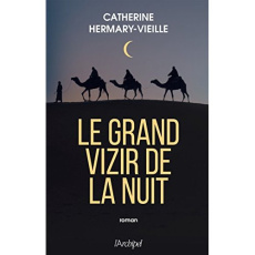 Le grand vizir de la nuit - Hermary-Vieille Catherine