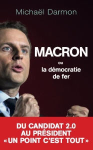 Macron ou la démocratie de fer - Darmon Michaël