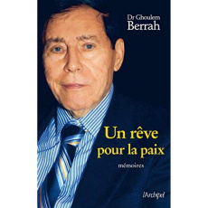 Un rêve pour la paix. Mémoires - Berrah Ghoulem ; Mullor Garcia Justo