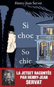 So chic ! Au coeur de la vraie jet set - Servat Henry-Jean