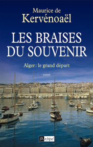 Les braises du souvenir Tome 2 : Le grand départ - Kervénoaël Maurice de