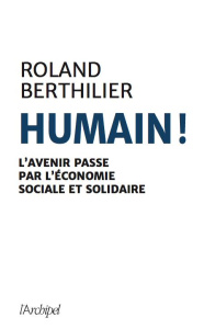 Essentiellement Humain. L'économie sociale et solidaire pour un XXIe siècle citoyen - Berthilier Roland ; Bousenna Youness