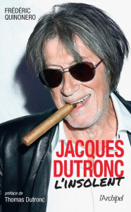 Jacques Dutronc, l'insolent - Quinonero Frédéric ; Dutronc Thomas