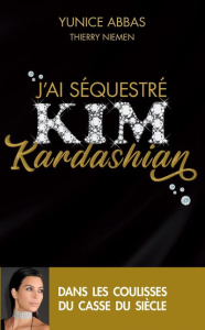 J'ai séquestré Kim Kardashian - Abbas Yunice ; Niemen Thierry