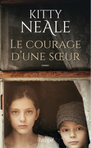 Le courage d'une soeur - Neale Kitty ; Desoille Martine