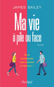 Ma vie à pile ou face - Bailey James ; Motet Laure