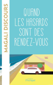 Quand les hasards sont des rendez-vous - Discours Magali