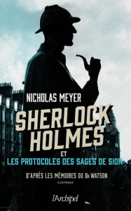 Sherlock Holmes : Sherlock Holmes et les protocoles des Sages de Sion - Meyer Nicholas ; Doyle Arthur Conan ; Guyon Sophie