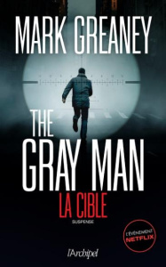 The Gray Man Tome 2 : La cible - Greaney Mark ; Vigneron Philippe