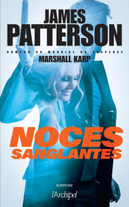 Noces sanglantes. - Patterson James ; Karp Marshall ; Reilly Philippe