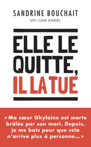 Elle le quitte, il la tue - Bouchait Sandrine ; Mendibil Claude