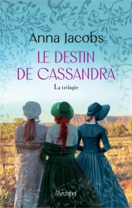Le destin de Cassandra Intégrale : Le destin de Cassandra suivi de Cassandra et ses soeurs et de l'h - Jacobs Anna ; Danchin Sebastian