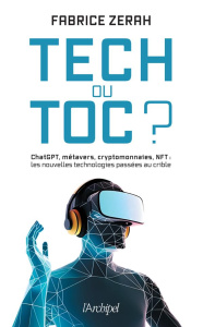 Tech ou toc ? ChatGPT, métavers, cryptomonnaies, NFT : les nouvelles technologies passées au crible - Zerah Fabrice ; Charette Laure de