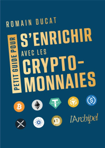Petit guide pour s'enrichir avec les cryptomonnaies - Ducat Romain