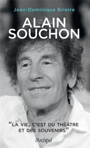 Alain Souchon. La vie, c'est du théâtre et des souvenirs - Brierre Jean-Dominique