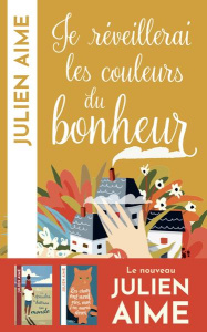 Je réveillerai les couleurs du bonheur - Aime Julien