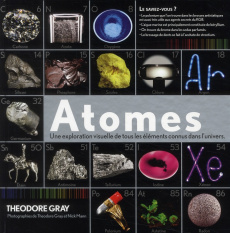 Atomes. Une exploration visuelle de tous les éléments connus dans l'univers - Gray Theodore ; Mann Nick ; Canal Denis-Armand