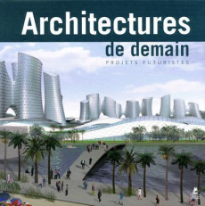 Architectures de demain. Projets futuristes, édition français-anglais-allemand-néerlandais - Schleifer Simone