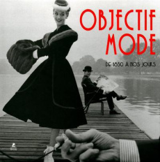 Objectif mode. De 1850 à nos jours - Grassy Emily ; Bertini Jimmy