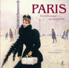 Paris. La Belle Epoque, les années folles, les années trente - Bouvet Vincent