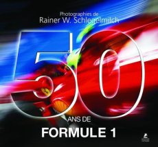 50 ans de Formule 1 - Schlegelmilch Rainer ; Borchert Hans ; Ecclestone