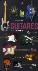 Guitares, la bible - Bacon Tony ; Courtin Louise