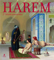 HAREM - L'ORIENT AMOUREUX - GALLET VALENTINE