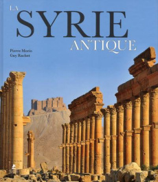 La Syrie antique - Morio Pierre ; Rachet Guy