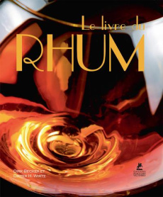 Le livre du rhum - Becker Dirk ; Wirtz Dieter H. ; Bermond-Gettle Vir