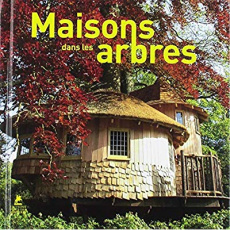 MAISONS DANS LES ARBRES - COLLECTIF