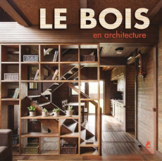 LE BOIS EN ARCHITECTURE - COLLECTIF