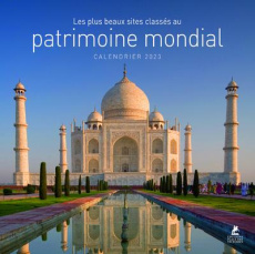 Calendrier Les plus beaux sites du patrimoine mondial. Edition 2023 - COLLECTIF