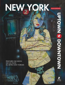 New-York Uptown & Downtown. Peintures old school sur les plans du métro New-Yorkais - Bortman Alan