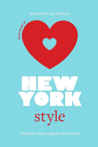 Little book of New-York style. L'histoire d'une capitale de la mode - Bateman Kristen ; Trouillard Charlotte