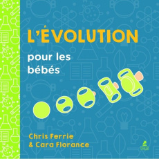 L'évolution pour les bébés - Ferrie Chris ; Florance Cara