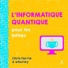 L'informatique quantique pour les bébés - Ferrie Chris