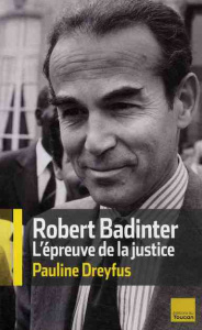 Robert Badinter, l'épreuve de la justice d'un juste - Dreyfus Pauline