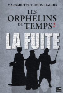Les orphelins du temps Tome 2 : La fuite - Haddix Margaret Peterson ; Poncelet Franck
