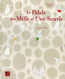 Le palais des mille et une souris - Villiot Bernard ; Boillat Joanna