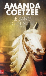 Le sang d'un autre - Coetzee Amanda ; Bury Laurent