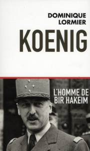 Koenig. L'homme de Bir Hakeim - Lormier Dominique
