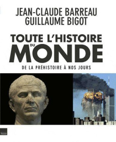 Toute l'histoire du monde - Barreau Jean-Claude ; Bigot Guillaume